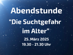 Abendstunde "Suchtgefahr im Alter"
